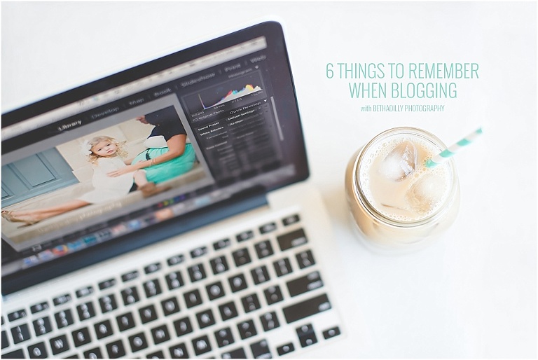 6 Things To Remember When Blogging | Bethadilly Photography
