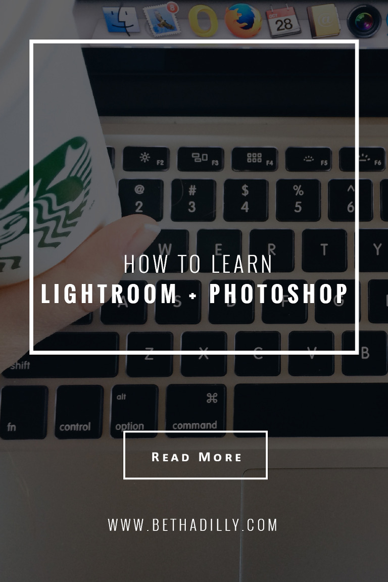 How To Learn Lightroom + Photoshop | Bethadilly Photography