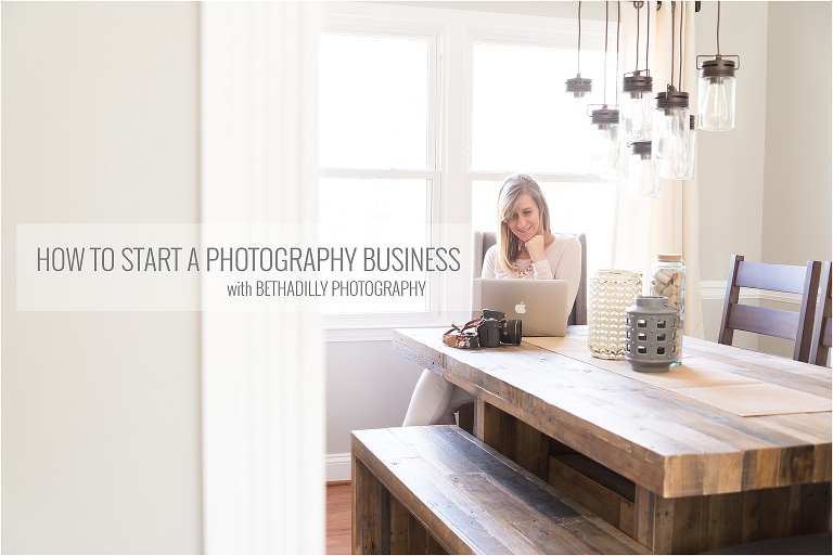 How To Start A Photography Business | bethadilly photography