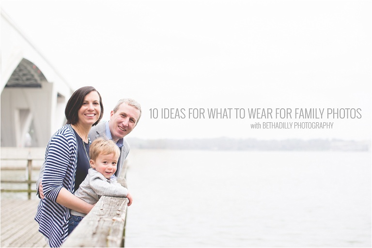 10 Ideas for What to Wear for Family Photos | bethadilly photography