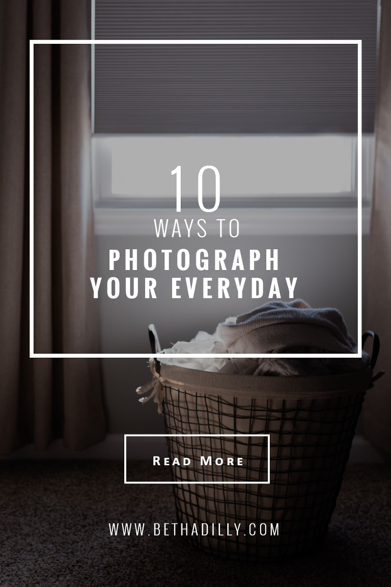 10 Ways To Photograph Your Everyday | Bethadilly Photography