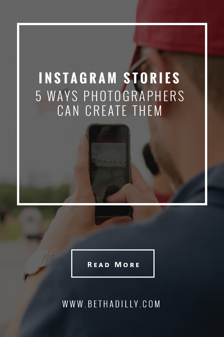 Instagram Stories: 5 Ways Photographers Can Create Them | bethadilly photography