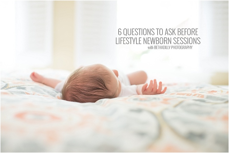 6 Questions To Ask Before Lifestyle Newborn Sessions | bethadilly photography
