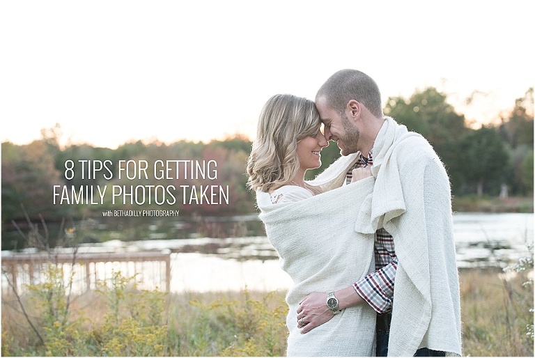 8 Tips For Getting Family Photos Taken | bethadilly photography