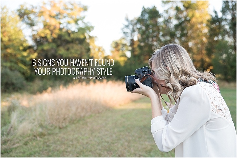 6 Signs You Haven't Found Your Photography Style | Bethadilly Photography