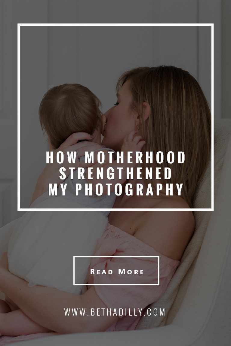 How Motherhood Strengthened My Photography | Bethadilly Photography