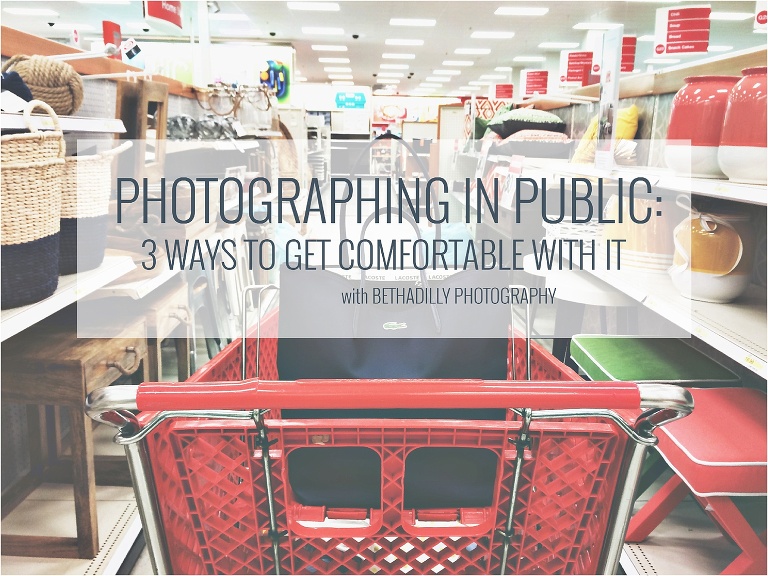 Photographing in Public : 3 Ways To Get Comfortable With It | Bethadilly Photography