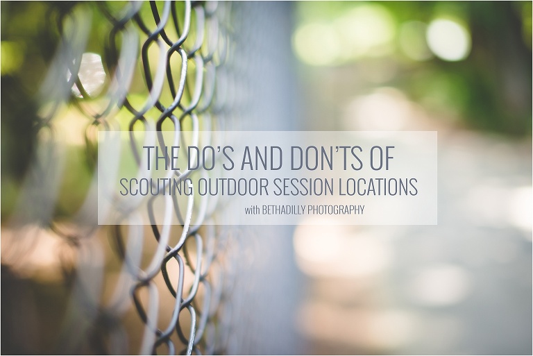 The Do's and Don'ts of Scouting Outdoor Session Locations | Bethadilly Photography