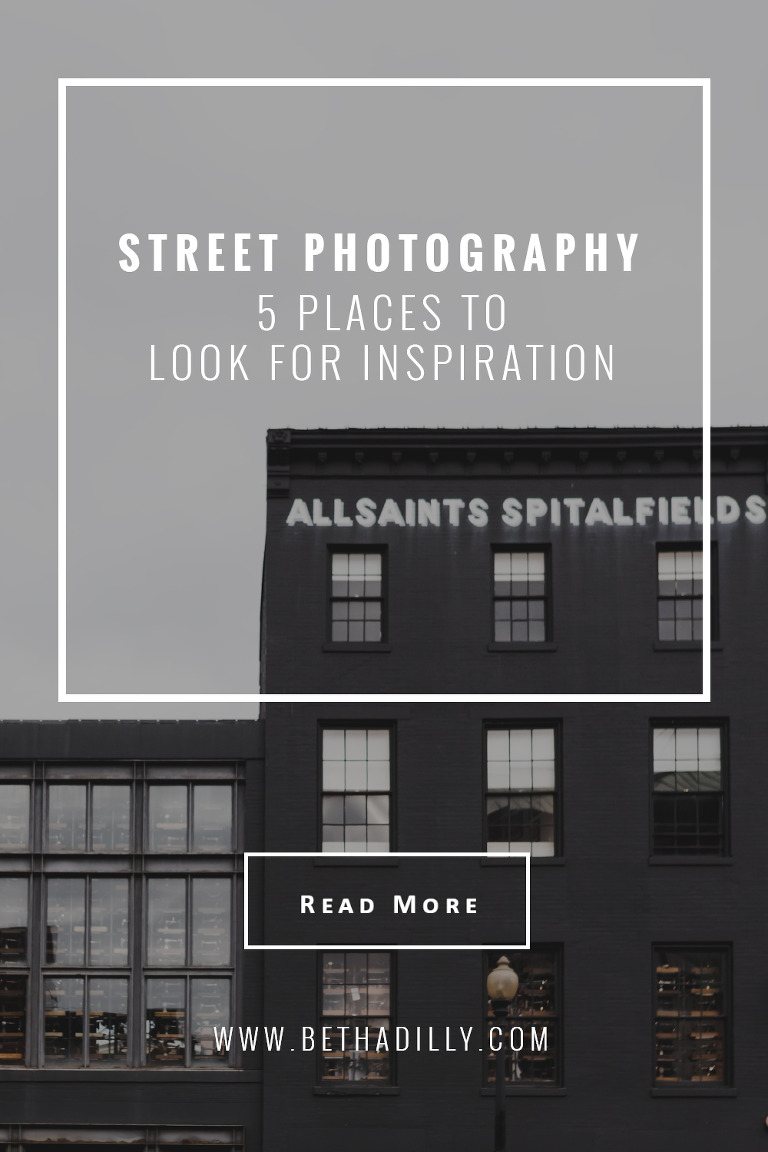 Street Photography : 5 Places To Look For Inspiration | Bethadilly Photography