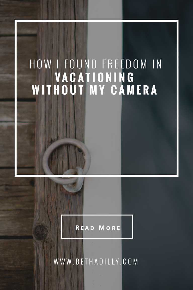 How I Found Freedom in Vacationing Without My Camera | Bethadilly Photography