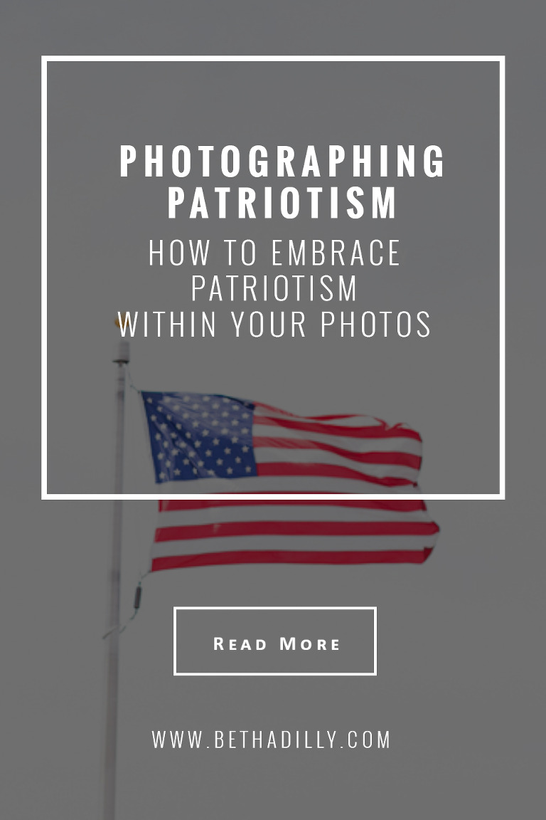 Photographing Patriotism : How To Embrace Patriotism Within Your Photos | Bethadilly Photography 