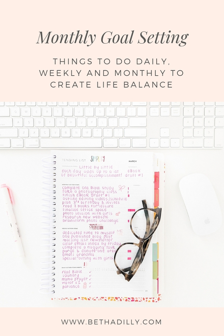 Monthly Goal Setting : Things I Do Daily, Weekly and Monthly To Create Balance | Bethadilly Photography | www.bethadilly.com