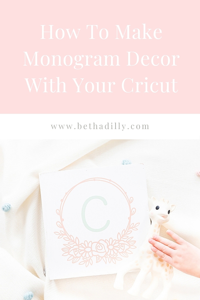 How To Make Monogram Decor With Your Cricut | www.bethadilly.com