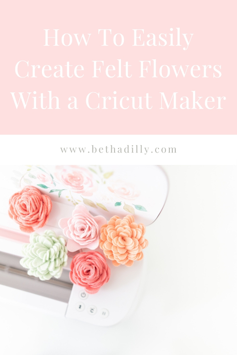 Felt Flowers With A Cricut Maker : My First Time Making Them! | www.bethadilly.com