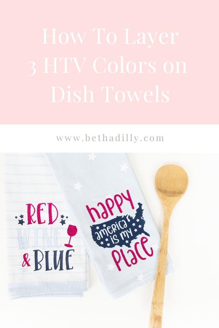 How To Layer 3 Colors of HTV : 4th of July Hand Towels | www.bethadilly.com