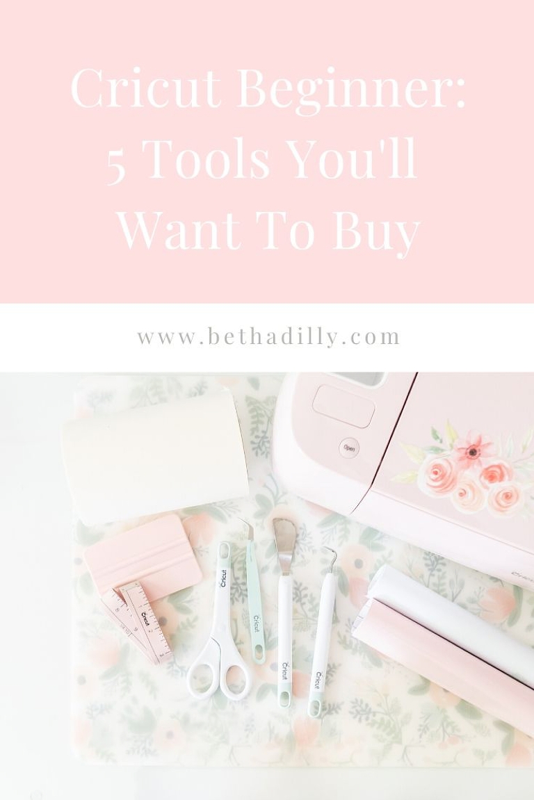 Cricut Beginner Tools : 5 Tools To Buy When You're Starting Out | www.bethadilly.com
