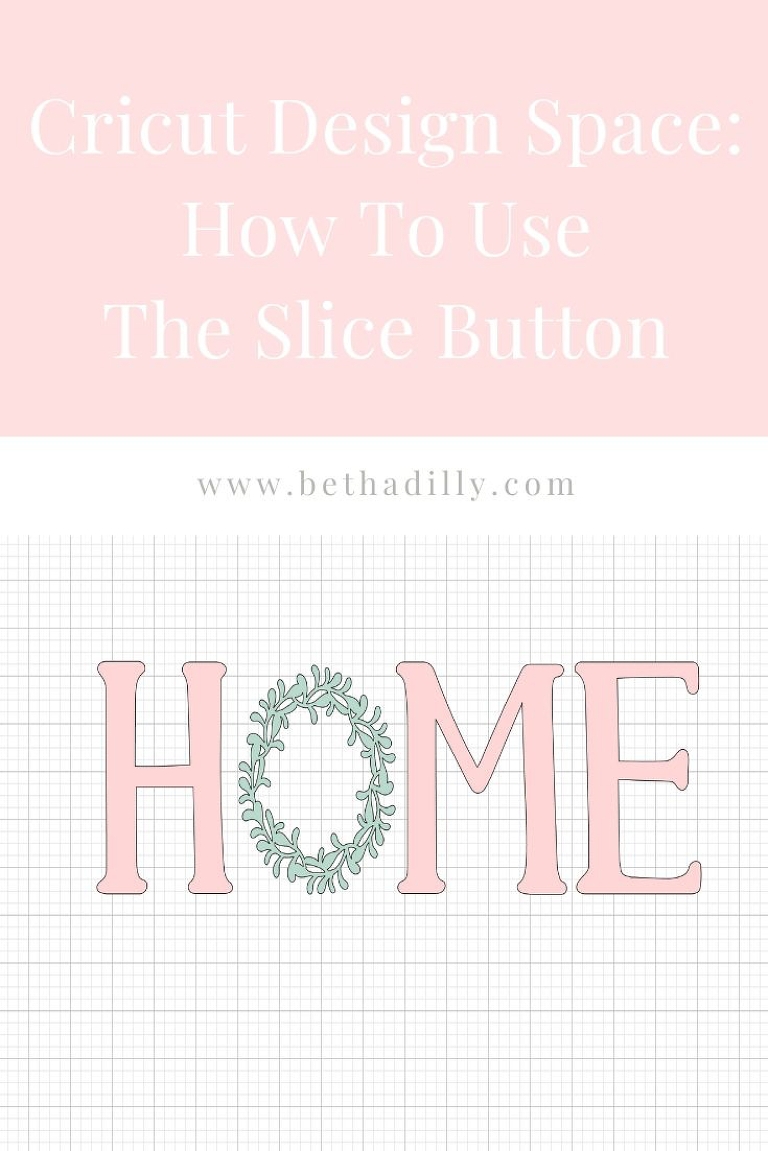 The Slice Tool In Cricut Design Space : How To Use It | www.bethadilly.com