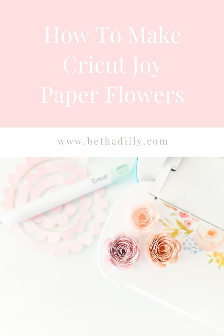 Cricut Joy Paper Flowers Beginner Friendly Guide | www.bethadilly.com